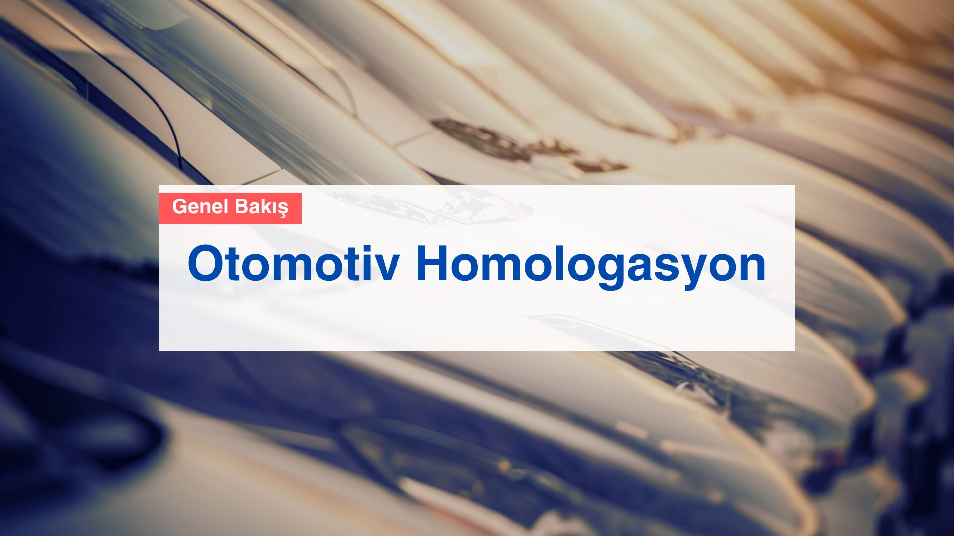 Otomotiv Homologasyon Nedir? Tip Onayı Süreçleri